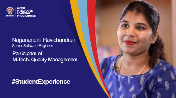 Naganandini, alumnus of M.Tech. Quality Management programme speaks about her WILP experience